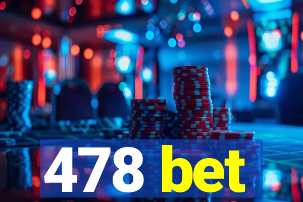 478 bet